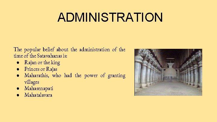 ADMINISTRATION The popular belief about the administration of the time of the Satavahanas is: