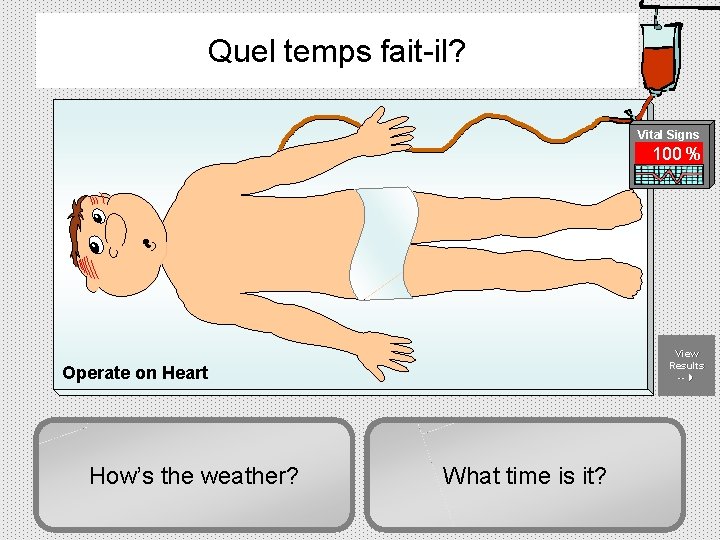 Quel temps fait-il? Vital Signs 100 % Go To View Next Results Operation --