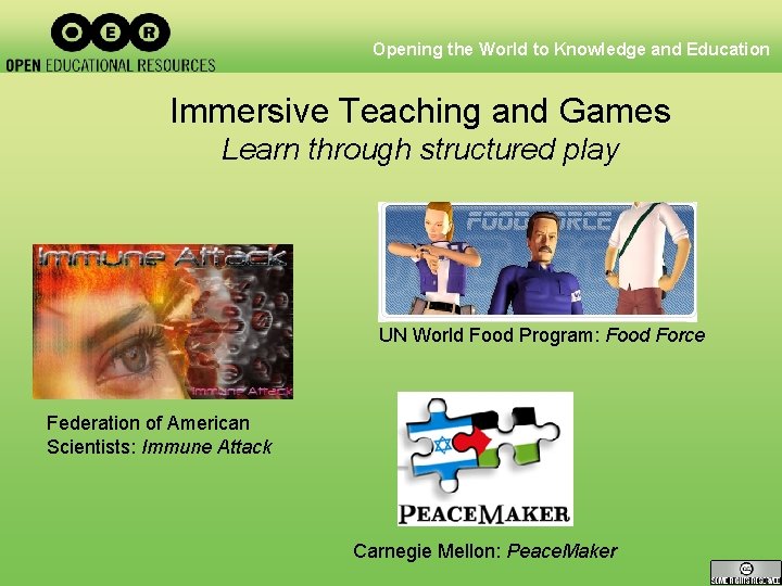 Opening the World to Knowledge and Education Immersive Teaching and Games Learn through structured