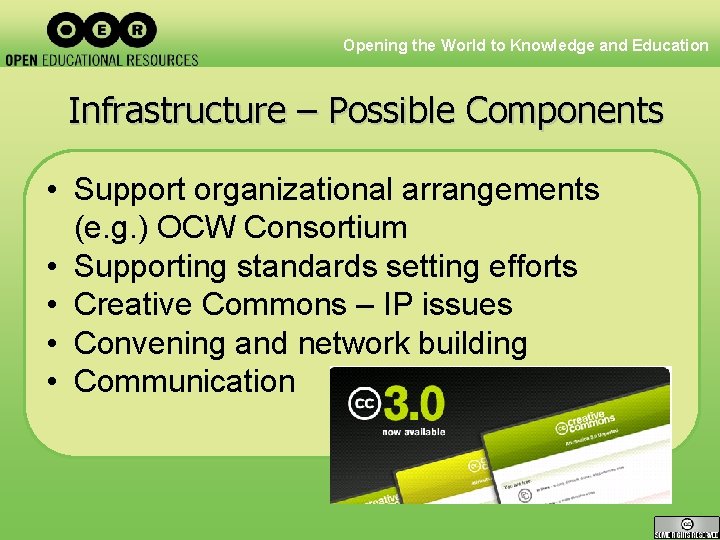 Opening the World to Knowledge and Education Infrastructure – Possible Components • Support organizational
