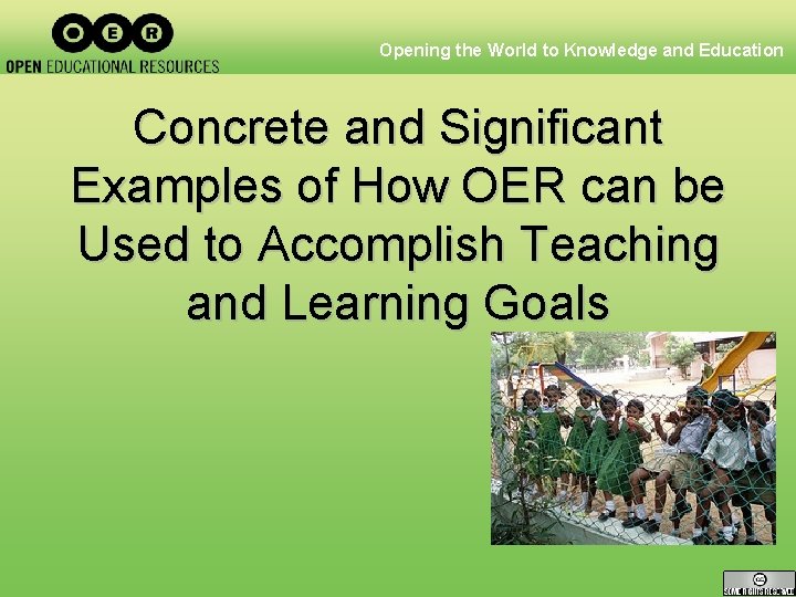 Opening the World to Knowledge and Education Concrete and Significant Examples of How OER