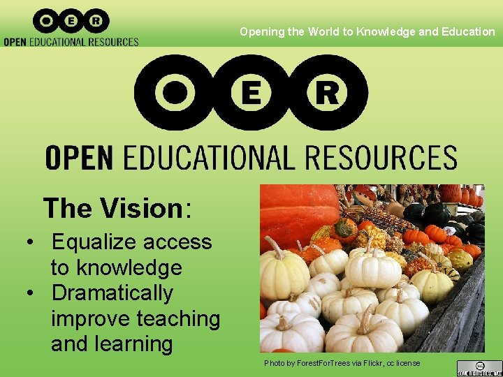 Opening the World to Knowledge and Education The Vision: • Equalize access to knowledge