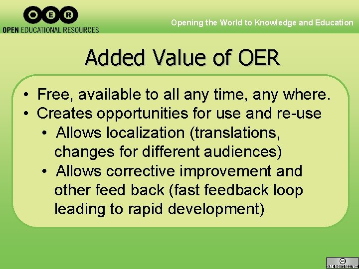 Opening the World to Knowledge and Education Added Value of OER • Free, available