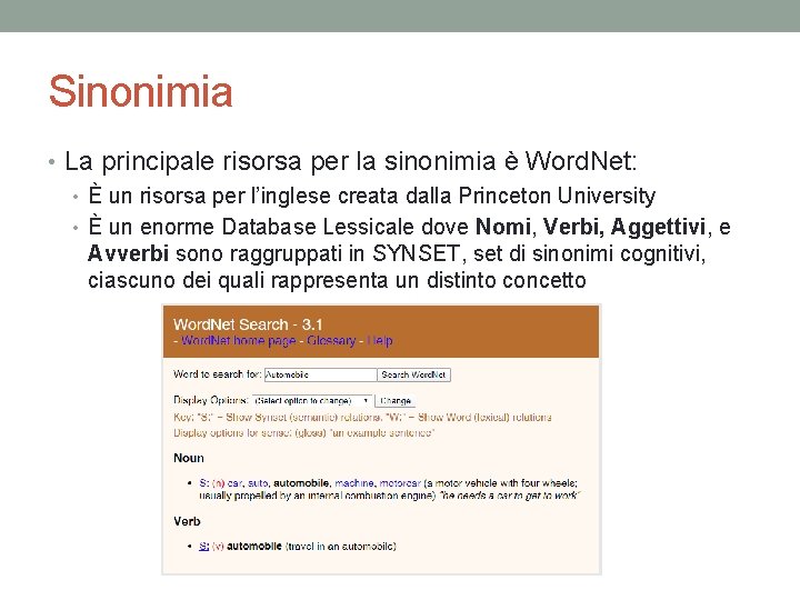 Sinonimia • La principale risorsa per la sinonimia è Word. Net: • È un