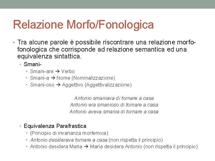 Relazione Morfo/Fonologica • Tra alcune parole è possibile riscontrare una relazione morfo- fonologica che