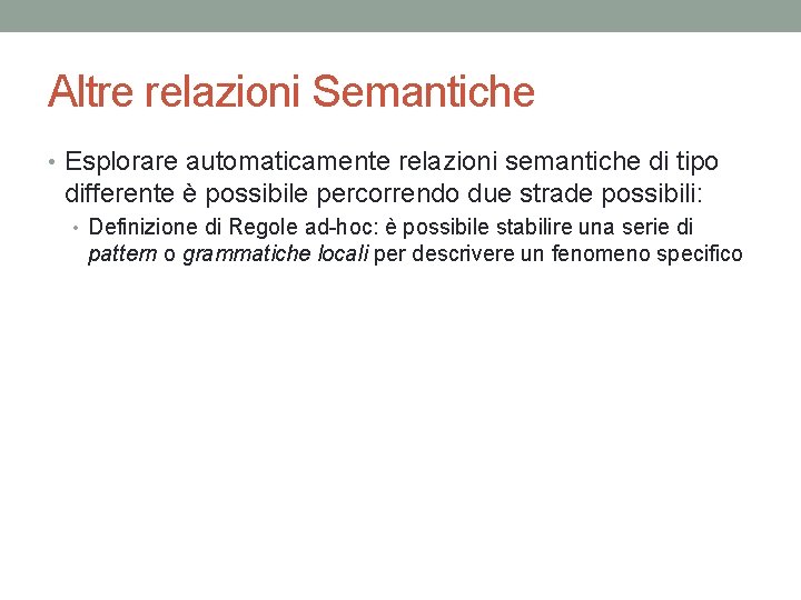 Altre relazioni Semantiche • Esplorare automaticamente relazioni semantiche di tipo differente è possibile percorrendo