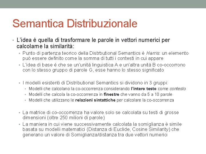 Semantica Distribuzionale • L’idea è quella di trasformare le parole in vettori numerici per