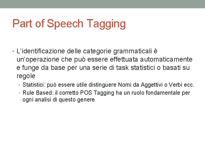 Part of Speech Tagging • L’identificazione delle categorie grammaticali è un’operazione che può essere
