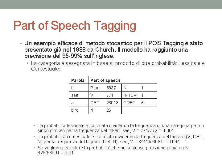 Part of Speech Tagging • Un esempio efficace di metodo stocastico per il POS