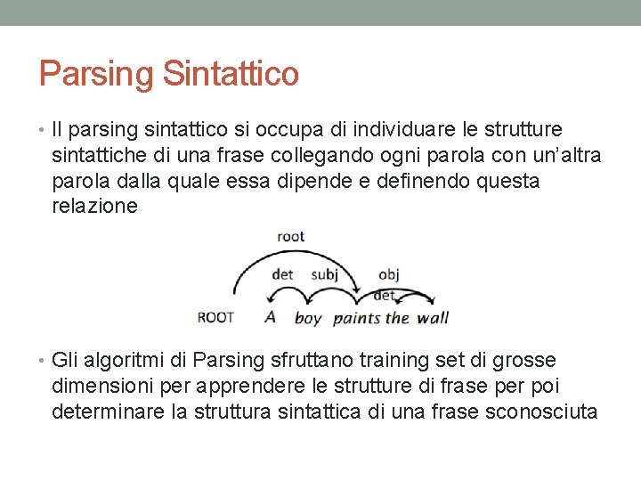 Parsing Sintattico • Il parsing sintattico si occupa di individuare le strutture sintattiche di