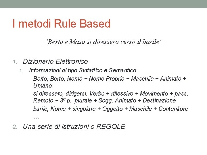 I metodi Rule Based ‘Berto e Maso si diressero verso il barile’ 1. Dizionario