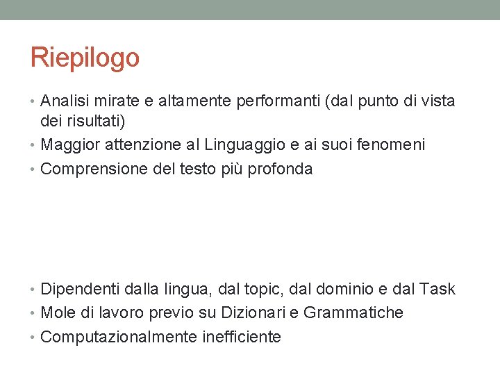 Riepilogo • Analisi mirate e altamente performanti (dal punto di vista dei risultati) •