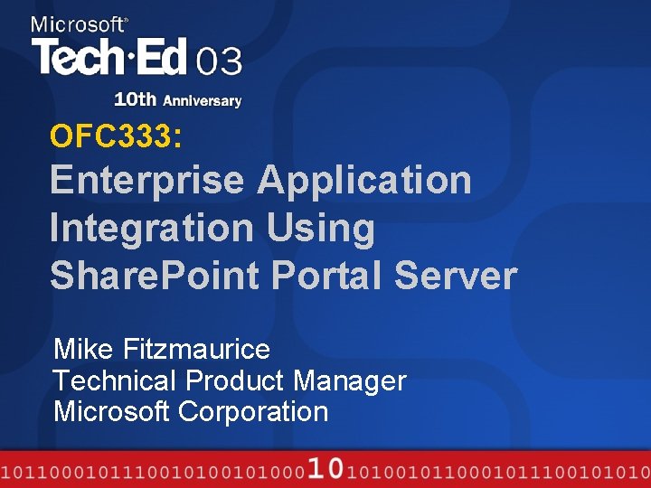 OFC 333: Enterprise Application Integration Using Share. Point Portal Server Mike Fitzmaurice Technical Product