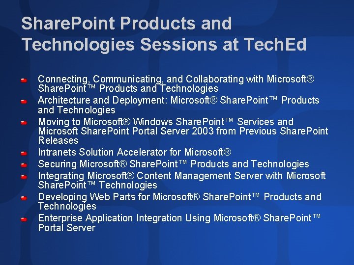 Share. Point Products and Technologies Sessions at Tech. Ed Connecting, Communicating, and Collaborating with