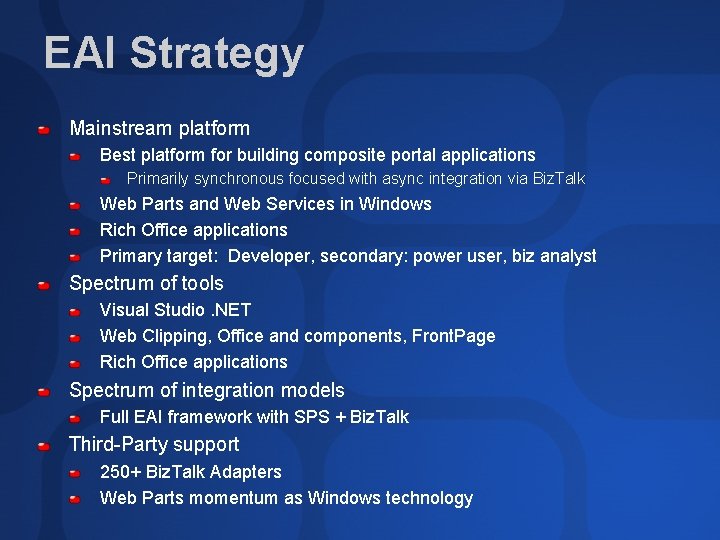 EAI Strategy Mainstream platform Best platform for building composite portal applications Primarily synchronous focused