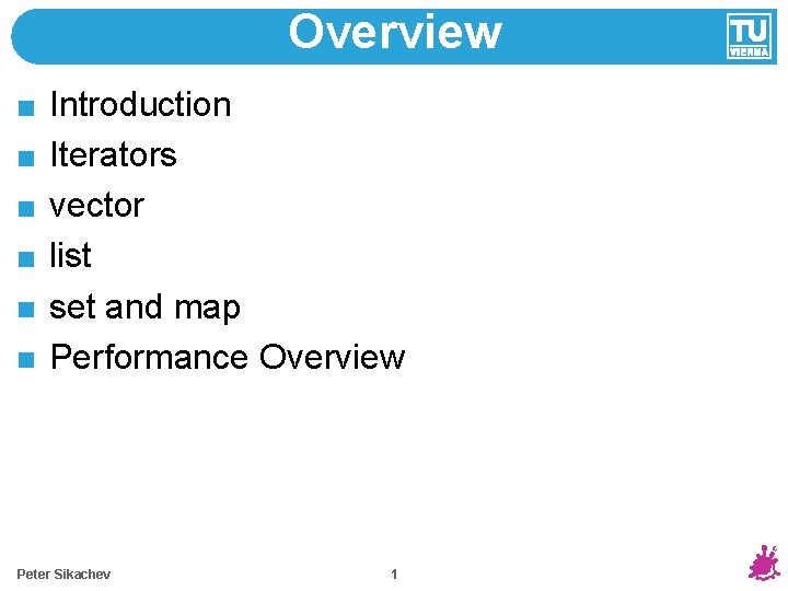 Overview Introduction Iterators vector list set and map Performance Overview Peter Sikachev 1 