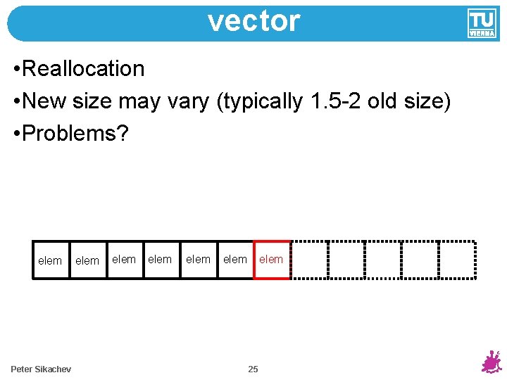 vector • Reallocation • New size may vary (typically 1. 5 -2 old size)