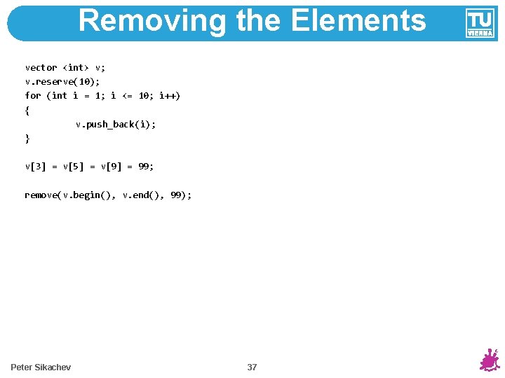 Removing the Elements vector <int> v; v. reserve(10); for (int i = 1; i