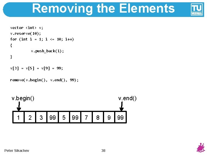 Removing the Elements vector <int> v; v. reserve(10); for (int i = 1; i