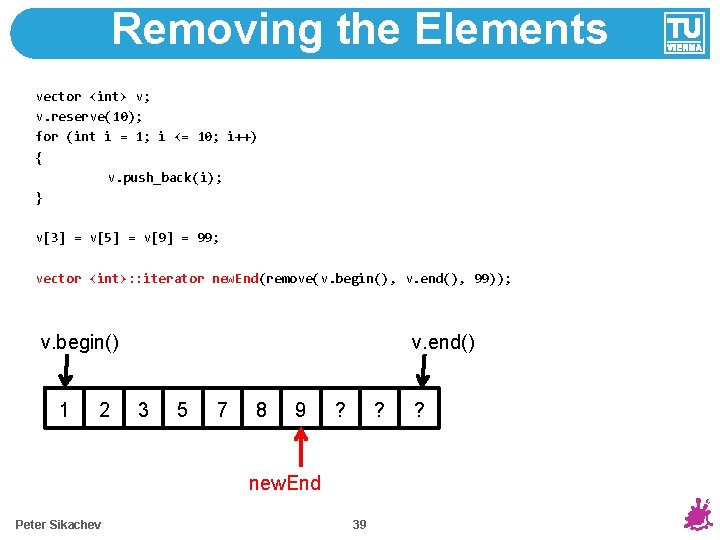 Removing the Elements vector <int> v; v. reserve(10); for (int i = 1; i