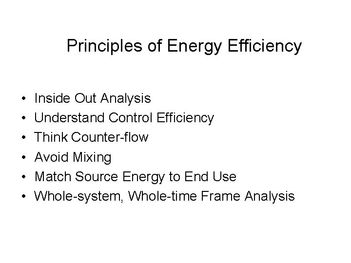 Principles of Energy Efficiency • • • Inside Out Analysis Understand Control Efficiency Think