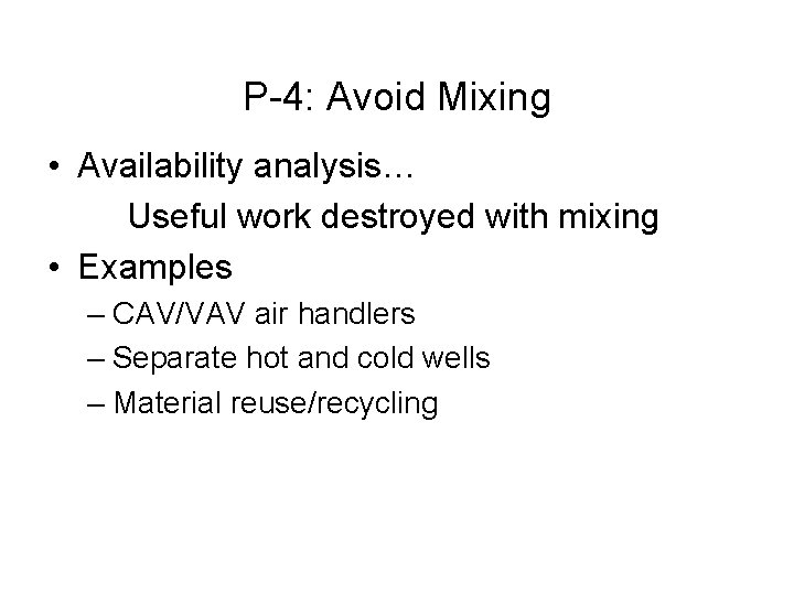 P-4: Avoid Mixing • Availability analysis… Useful work destroyed with mixing • Examples –