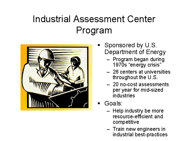 Industrial Assessment Center Program § Sponsored by U. S. Department of Energy – Program