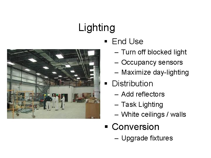 Lighting § End Use – Turn off blocked light – Occupancy sensors – Maximize