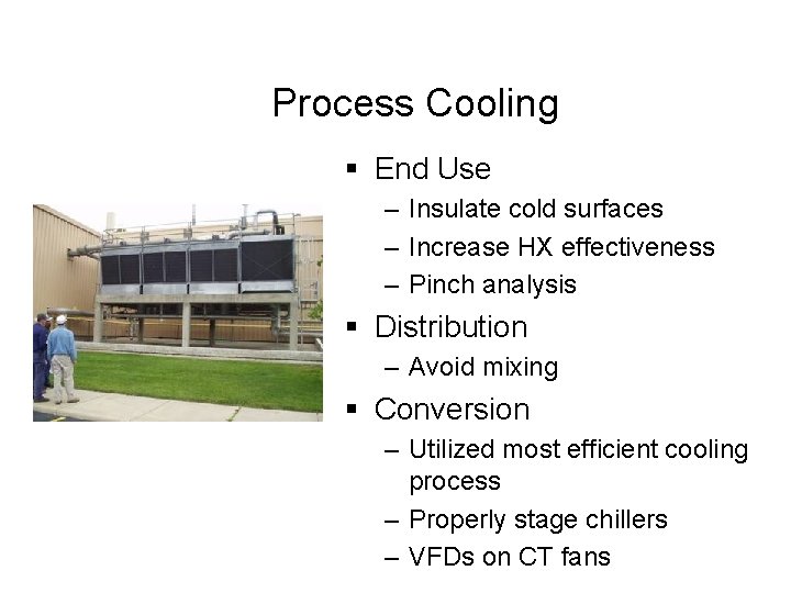 Process Cooling § End Use – Insulate cold surfaces – Increase HX effectiveness –