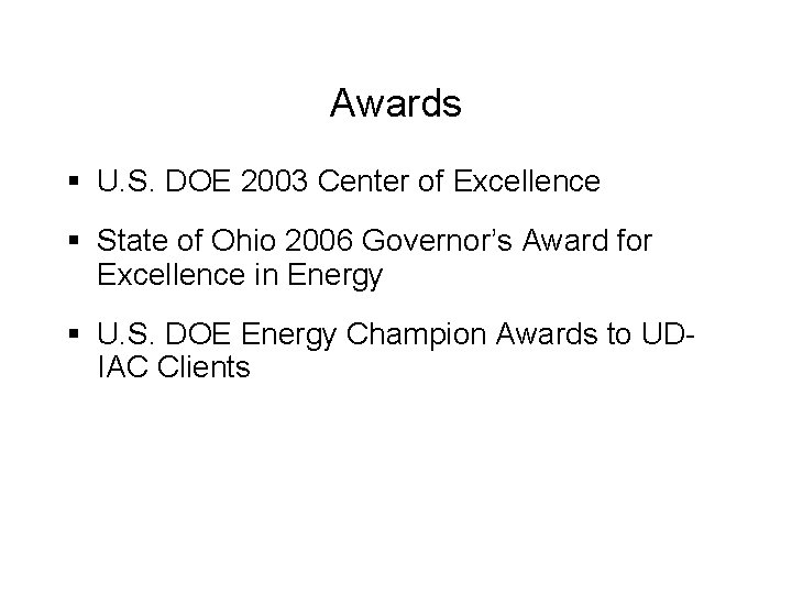 Awards § U. S. DOE 2003 Center of Excellence § State of Ohio 2006