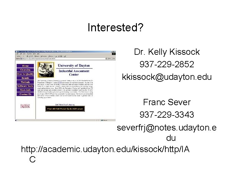 Interested? Dr. Kelly Kissock 937 -229 -2852 kkissock@udayton. edu Franc Sever 937 -229 -3343