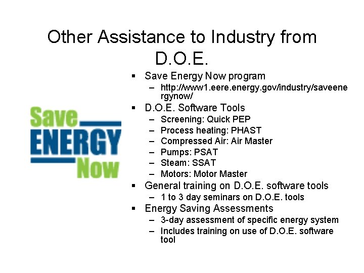 Other Assistance to Industry from D. O. E. § Save Energy Now program –