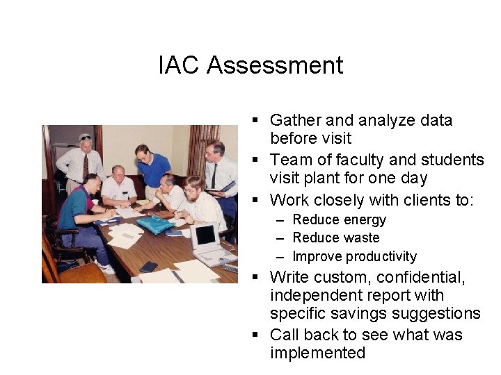 IAC Assessment § Gather and analyze data before visit § Team of faculty and