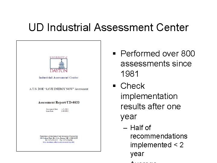 UD Industrial Assessment Center § Performed over 800 assessments since 1981 § Check implementation