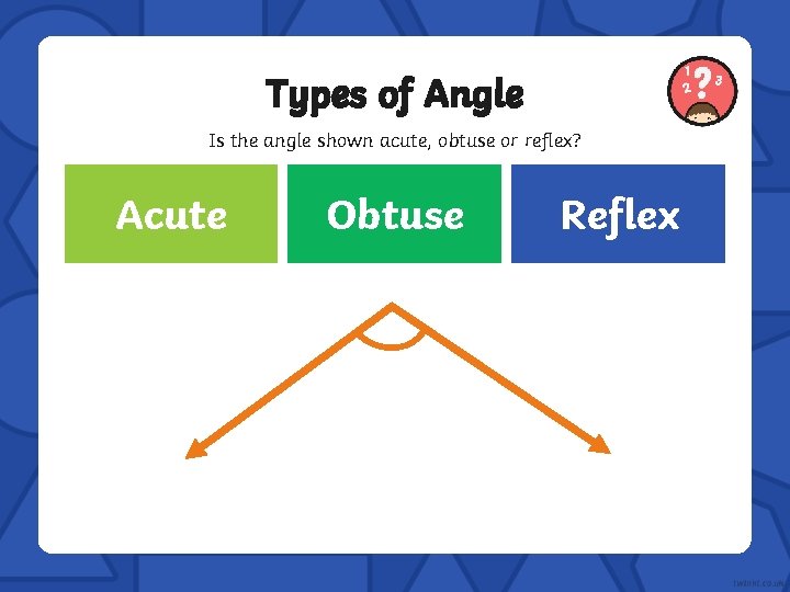 Types of Angle Is the angle shown acute, obtuse or reflex? Incorrect Acute Correct