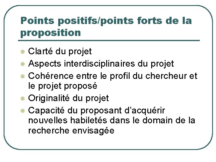 Points positifs/points forts de la proposition l l l Clarté du projet Aspects interdisciplinaires