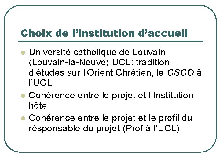 Choix de l’institution d’accueil l Université catholique de Louvain (Louvain-la-Neuve) UCL: tradition d’études sur