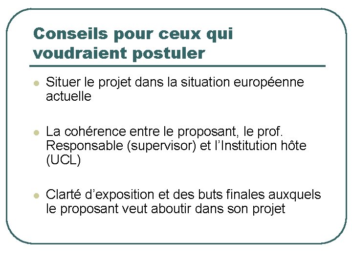 Conseils pour ceux qui voudraient postuler l Situer le projet dans la situation européenne