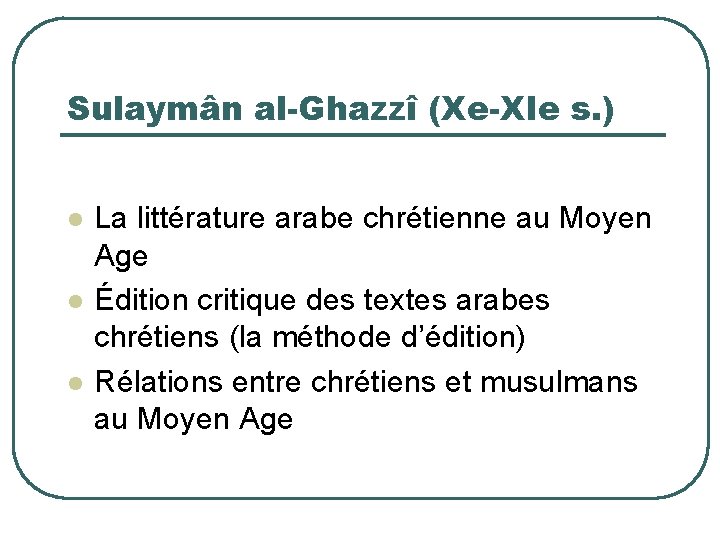Sulaymân al-Ghazzî (Xe-XIe s. ) l l l La littérature arabe chrétienne au Moyen