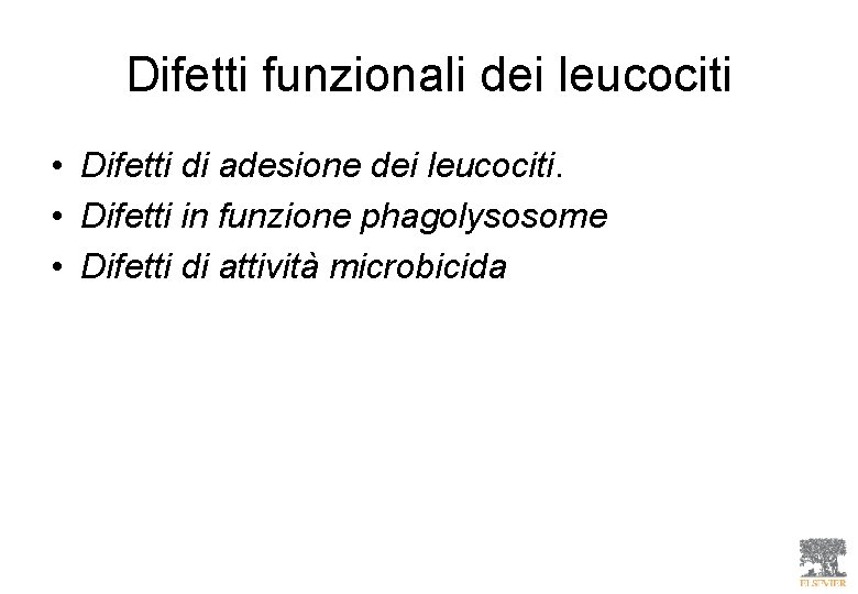 Difetti funzionali dei leucociti • Difetti di adesione dei leucociti. • Difetti in funzione