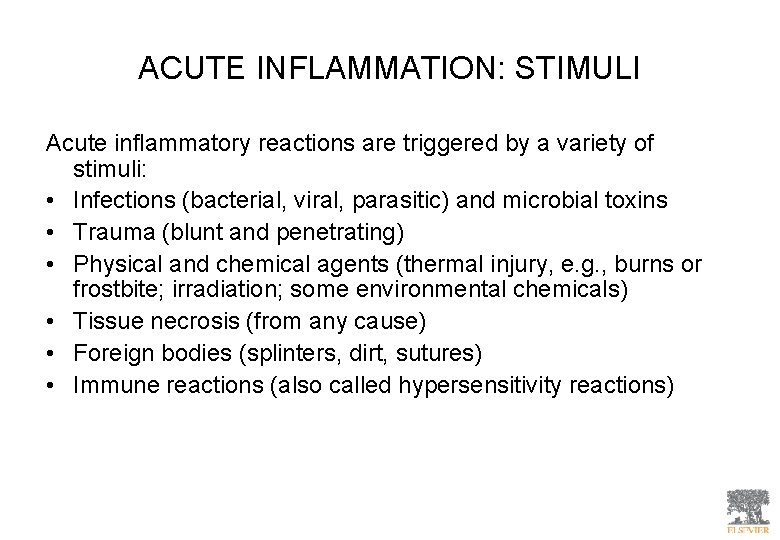 ACUTE INFLAMMATION: STIMULI Acute inflammatory reactions are triggered by a variety of stimuli: •