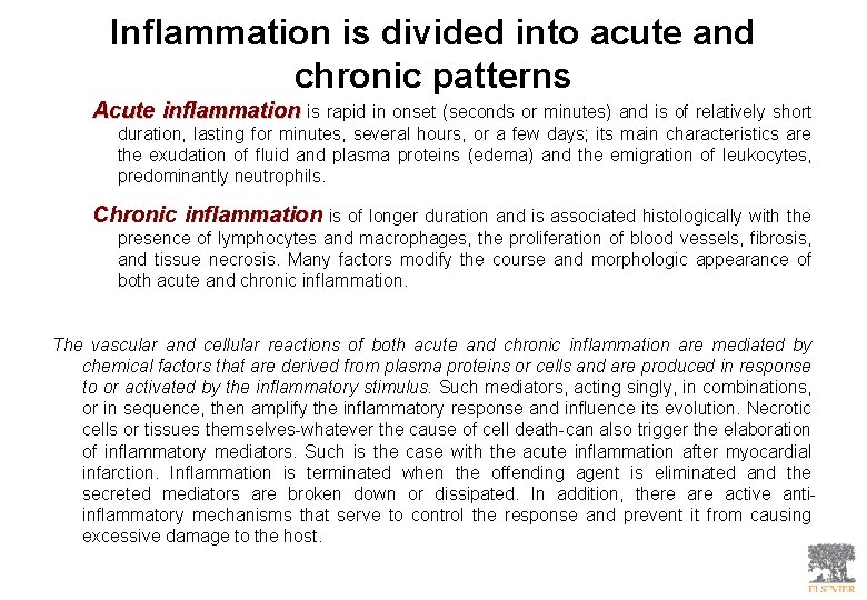 Inflammation is divided into acute and chronic patterns Acute inflammation is rapid in onset