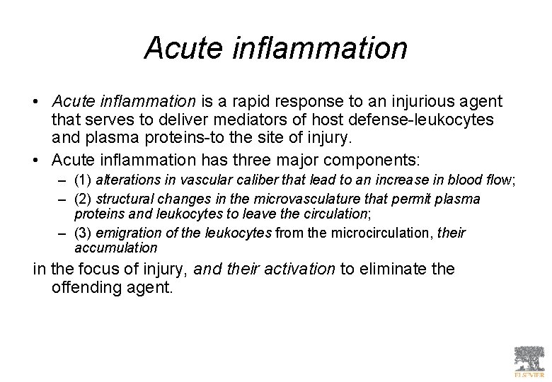 Acute inflammation • Acute inflammation is a rapid response to an injurious agent that