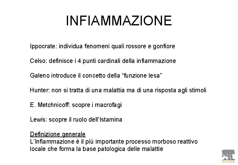 INFIAMMAZIONE Ippocrate: individua fenomeni quali rossore e gonfiore Celso: definisce i 4 punti cardinali