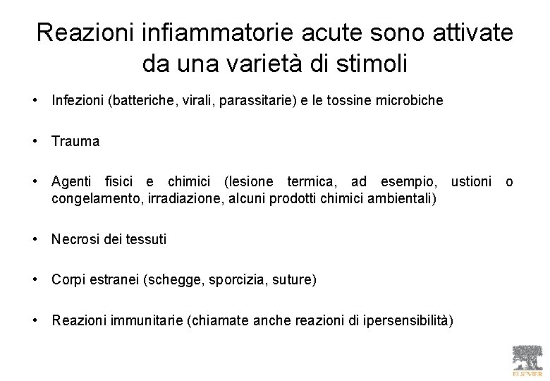 Reazioni infiammatorie acute sono attivate da una varietà di stimoli • Infezioni (batteriche, virali,