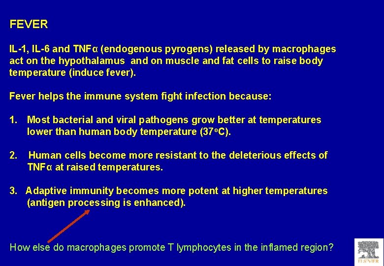 FEVER IL-1, IL-6 and TNFα (endogenous pyrogens) released by macrophages act on the hypothalamus