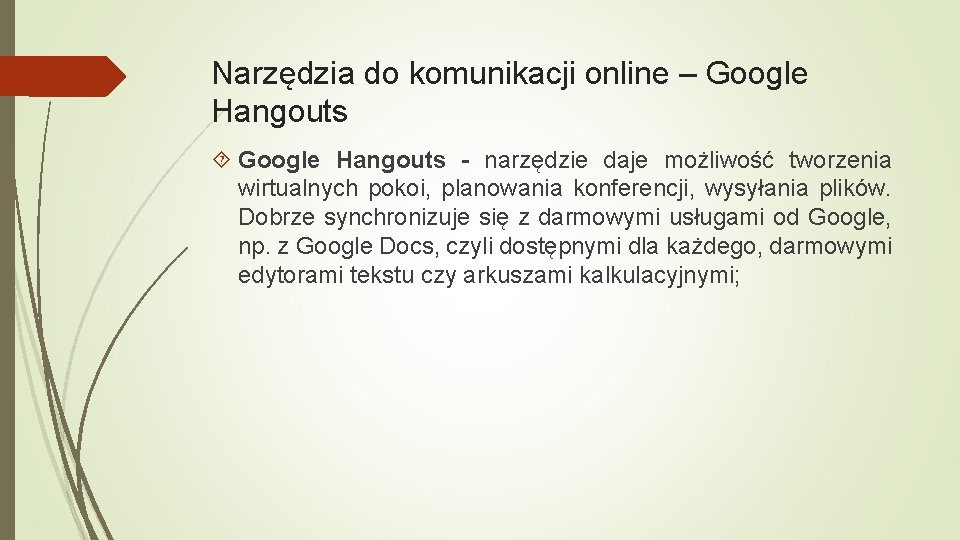 Narzędzia do komunikacji online – Google Hangouts - narzędzie daje możliwość tworzenia wirtualnych pokoi,