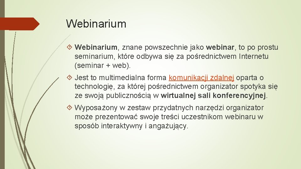 Webinarium Webinarium, znane powszechnie jako webinar, to po prostu seminarium, które odbywa się za