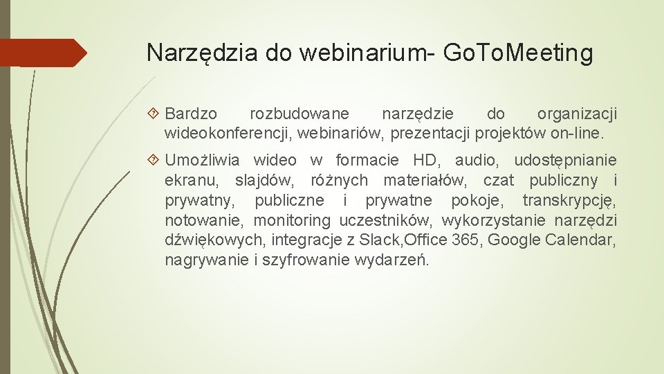 Narzędzia do webinarium Go. To. Meeting Bardzo rozbudowane narzędzie do organizacji wideokonferencji, webinariów, prezentacji