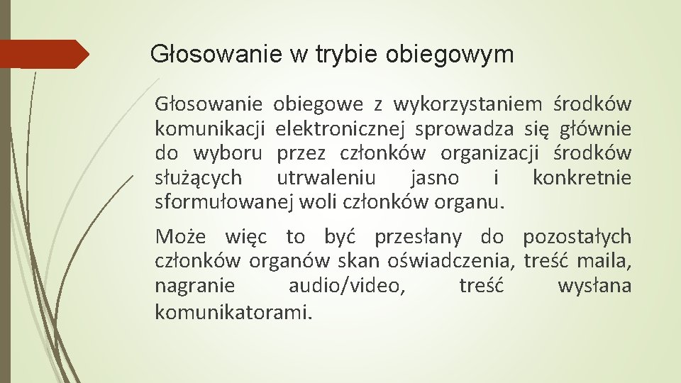 Głosowanie w trybie obiegowym Głosowanie obiegowe z wykorzystaniem środków komunikacji elektronicznej sprowadza się głównie